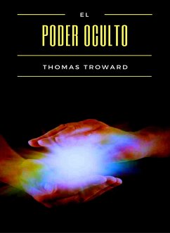 El poder oculto (traducido) (eBook, ePUB) - Troward, Thomas