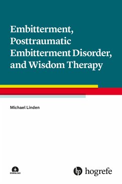 Embitterment, Posttraumatic Embitterment Disorder, and Wisdom Therapy (eBook, PDF) - Linden, Michael