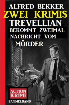 Trevellian bekommt zweimal Nachricht vom Mörder: Zwei Krimis (eBook, ePUB) - Bekker, Alfred