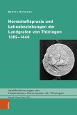 Herrschaftspraxis und Lehnsbeziehungen der Landgrafen von Thüringen 1382-1440 (eBook, PDF)