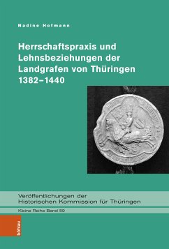 Herrschaftspraxis und Lehnsbeziehungen der Landgrafen von Thüringen 1382–1440 (eBook, PDF) - Hofmann, Nadine