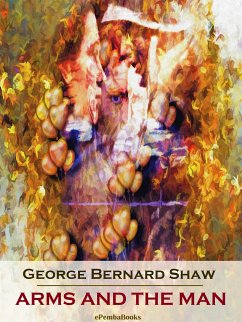 Arms and the Man (Annotated) (eBook, ePUB) - Bernard Shaw, George