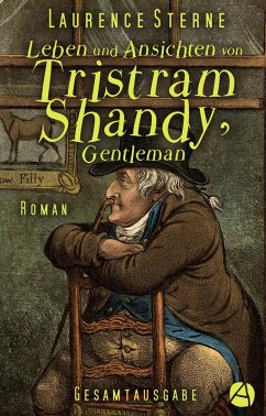 Leben und Ansichten von Tristram Shandy, Gentleman. Gesamtausgabe (eBook, ePUB) - Sterne, Laurence