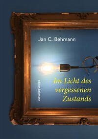 Im Licht des vergessenen Zustands - Behmann, Jan C.