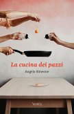 La cucina dei pazzi (eBook, ePUB)