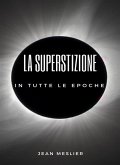 La superstizione in tutte le epoche (tradotto) (eBook, ePUB)