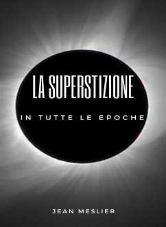 La superstizione in tutte le epoche (tradotto) (eBook, ePUB) - Meslier, Jean