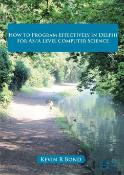 How to Program Effectively in Delphi for AS/A Level Computer Science - Bond, Kevin R