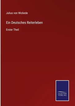 Ein Deutsches Reiterleben - Wickede, Julius Von