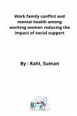 Work family conflict and mental health among working women reducing the impact of social support