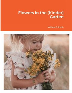 Flowers in the (Kinder) Garten - Smith, William J.