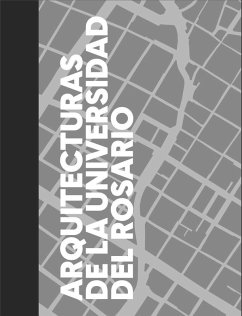 Arquitecturas de la Universidad del Rosario (eBook, ePUB) - Roa, Margarita; Becerra, María Juanita; Barriga, Juanita; Aschner Rosseli, Juan Pablo; Gutiérrez, Virginia