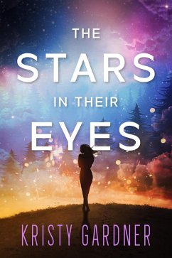 The Stars in Their Eyes (The Broken Stars, #1) (eBook, ePUB) - Gardner, Kristy