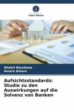 Aufsichtsstandards: Studie zu den Auswirkungen auf die Solvenz von Banken - Nourhene, Dhahri;Amara, Amara