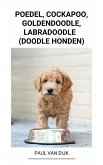 Poedel, Cockapoo, Goldendoodle, Labradoodle (Doodle Honden) (eBook, ePUB)