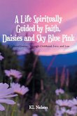 A Life Spiritually Guided by Faith, Daisies and Sky Blue Pink