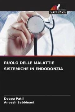 RUOLO DELLE MALATTIE SISTEMICHE IN ENDODONZIA - Patil, Deepu;Sabbinani, Anvesh