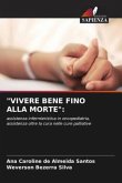 "VIVERE BENE FINO ALLA MORTE":