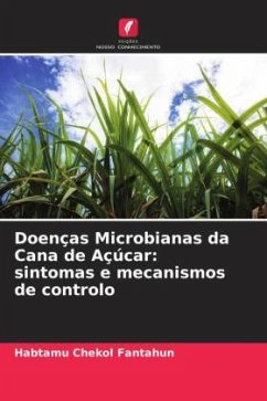 Doenças Microbianas da Cana de Açúcar: sintomas e mecanismos de controlo - Fantahun, Habtamu Chekol