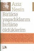 Birlikte Yasadiklarim Birlikte Öldüklerim - Nesin, Aziz