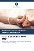 "GUT LEBEN BIS ZUM TOD":