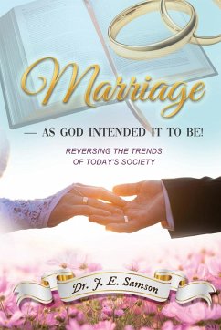 Marriage ~ As God Intended It to Be! - Samson, J. E.