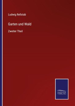 Garten und Wald - Rellstab, Ludwig