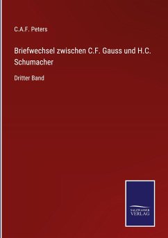 Briefwechsel zwischen C.F. Gauss und H.C. Schumacher - Peters, C. A. F.