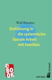 Einführung in die systemische Soziale Arbeit mit Familien (eBook, ePUB)