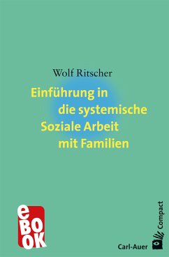 Einführung in die systemische Soziale Arbeit mit Familien (eBook, ePUB) - Ritscher, Wolf