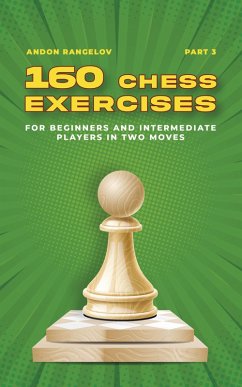160 Chess Exercises for Beginners and Intermediate Players in Two Moves, Part 3 (Tactics Chess From First Moves) (eBook, ePUB) - Rangelov, Andon