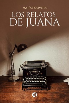 Los relatos de Juana (eBook, ePUB) - Olivera, Matías