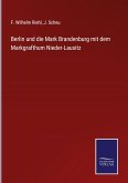 Berlin und die Mark Brandenburg mit dem Markgrafthum Nieder-Lausitz