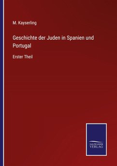 Geschichte der Juden in Spanien und Portugal - Kayserling, M.
