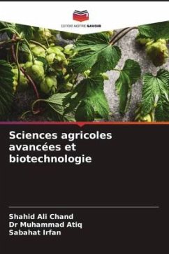 Sciences agricoles avancées et biotechnologie - Chand, Shahid Ali;Atiq, Dr Muhammad;Irfan, Sabahat