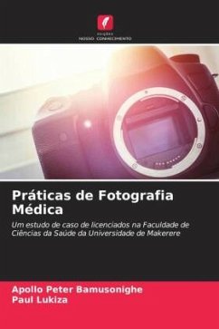Práticas de Fotografia Médica - Bamusonighe, Apollo Peter;Lukiza, Paul