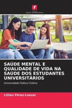 SAÚDE MENTAL E QUALIDADE DE VIDA NA SAÚDE DOS ESTUDANTES UNIVERSITÁRIOS - Pérez-Loezar, Lillian