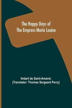 The Happy Days of the Empress Marie Louise - De Saint-Amand, Imbert