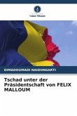 Tschad unter der Präsidentschaft von FELIX MALLOUM