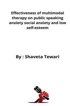 Effectiveness of multimodal therapy on public speaking anxiety social anxiety and low self-esteem - Tewari, Shaveta