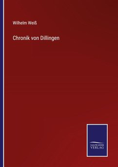 Chronik von Dillingen - Weiß, Wilhelm