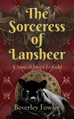 The Sorceress of Lansheer A Song of Silver & Gold - Fowler, Beverley