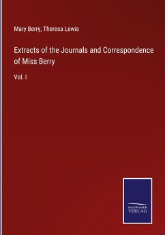 Extracts of the Journals and Correspondence of Miss Berry - Berry, Mary