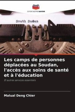 Les camps de personnes déplacées au Soudan, l'accès aux soins de santé et à l'éducation - Deng Chier, Malual