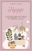 Hygge: La Filosofia Danese per Scoprire come Raggiungere la Felicità e la Serenità Interiore. (eBook, ePUB)