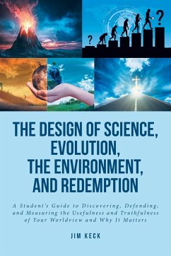 The Design of Science, Evolution, the Environment, and Redemption - Keck, Jim