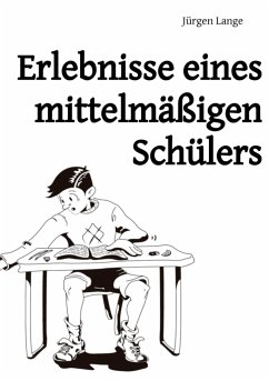 Erlebnisse eines mittelmäßigen Schülers - Lange, Jürgen