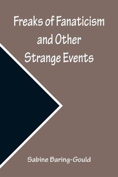 Freaks of Fanaticism and Other Strange Events - Baring-Gould, Sabine