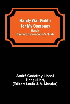 Handy War Guide for My Company - Godefroy Lionel Hanguillart, André