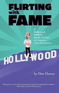 Flirting with Fame - A Hollywood Publicist Recalls 50 Years of Celebrity Close Encounters (color version) (hardback) - Harary, Dan